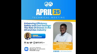 April 2025 Technical MeetingEnhancing Efficiency, Safety & Cost savings; Role of Drones in Oil ind