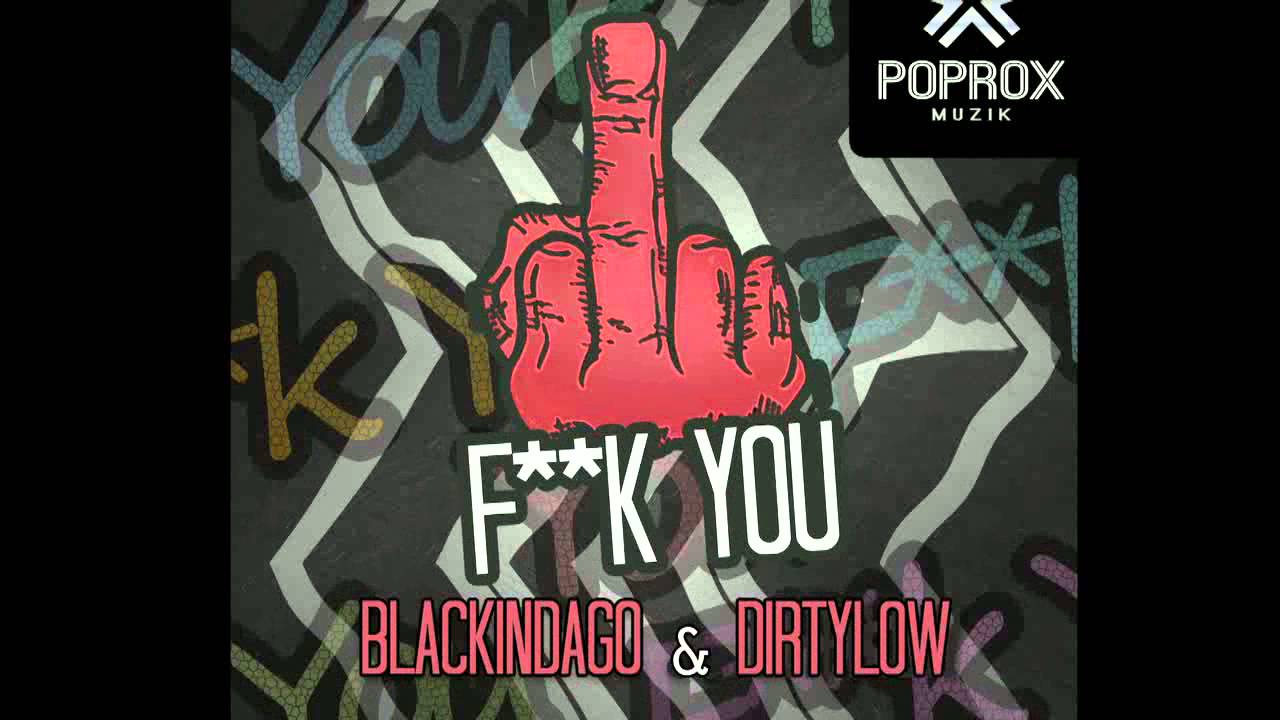 Watch Blackindago & DirtyLow - F**k You (Original Mix) on YouTube Watch Blackindago & DirtyLow - F**k You (Original Mix) on YouTube