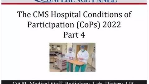 The CMS Hospital Conditions of Participation (CoPs) 2022 - Part Four of Five-part Webinar Series