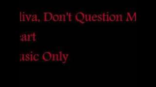 Saliva don't question my heart