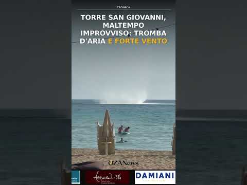 Video Torre San Giovanni, maltempo improvviso: tromba d'aria e forte vento