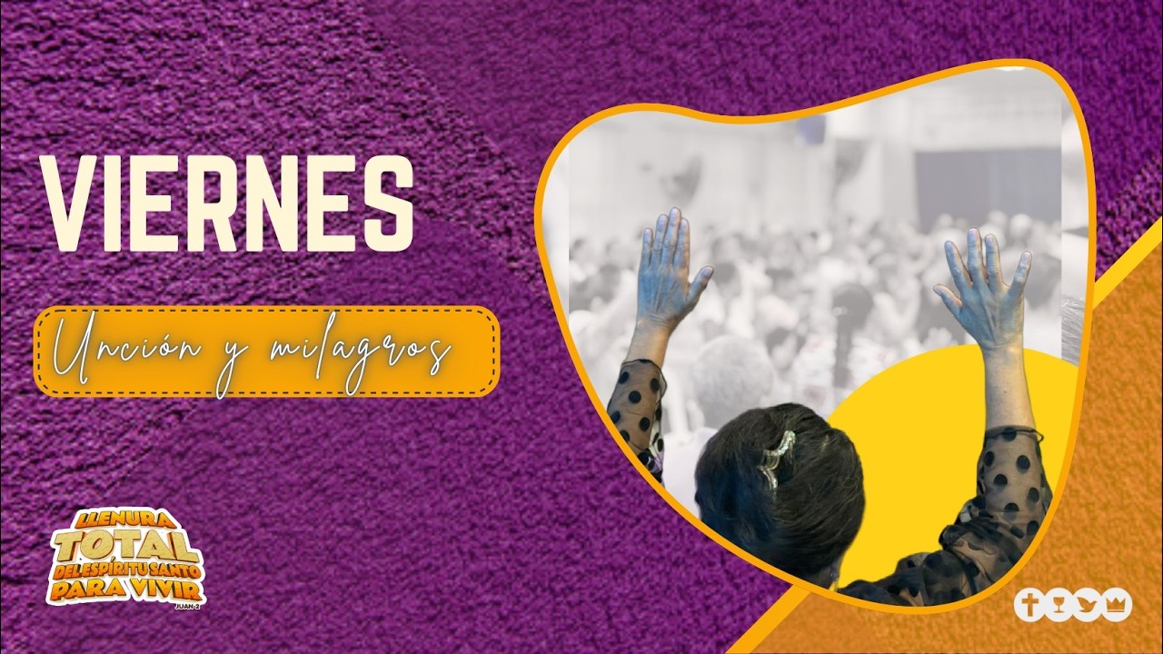 VIERNES, UNCIÓN Y MILAGROS / 6 MARZO 2026