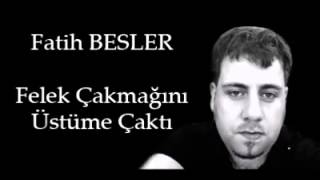 Fati̇h Besler Felek Çakmağini Üstüme Çakti