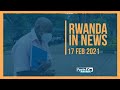 Rwanda in News | 17 Feb 2021 | Rwanda Facts | Rusesabagina trial