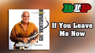 Gil Ventura - If You Leave Me Now