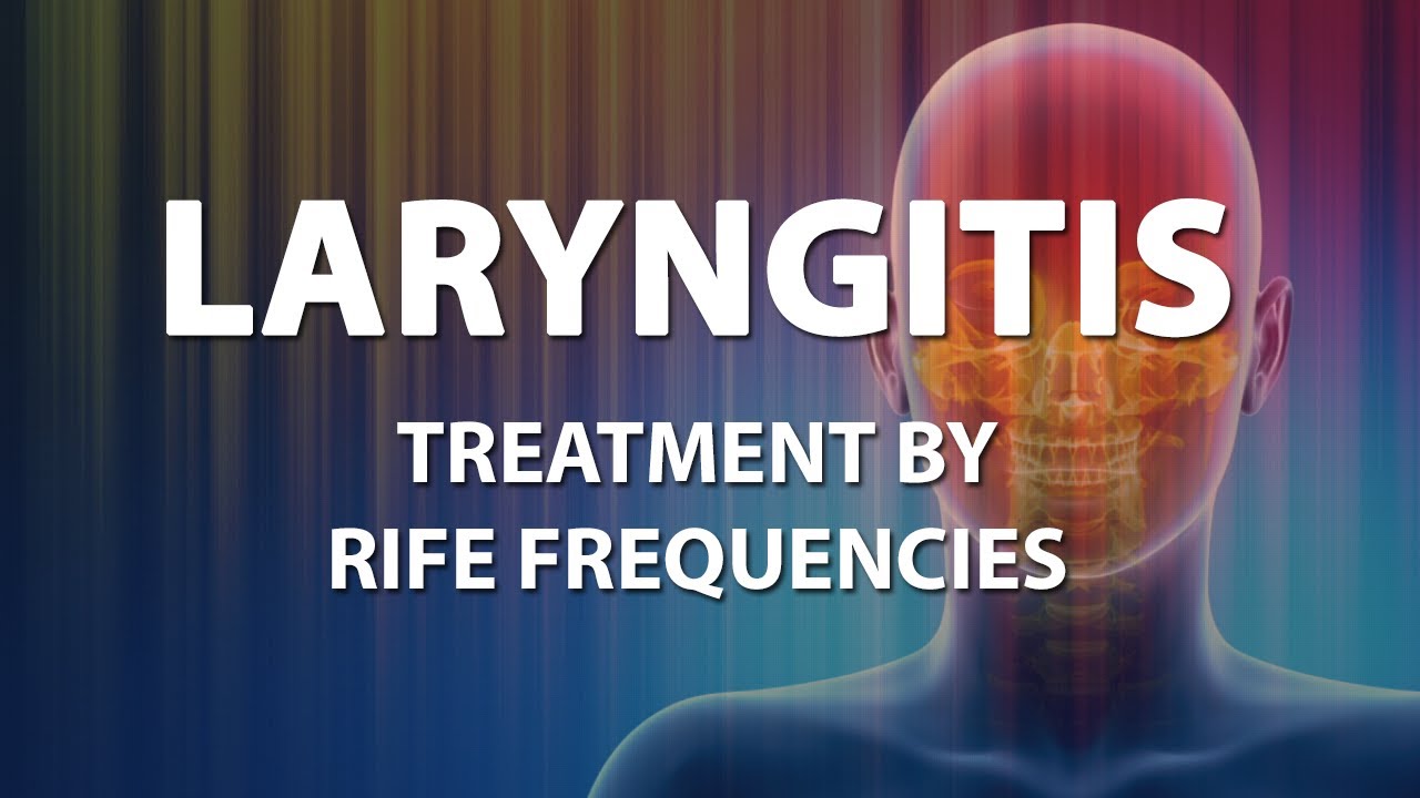Laryngitis - RIFE Frequencies Treatment - Energy & Quantum Medicine with Bioresonance
