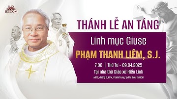 🛑 TRỰC TIẾP | THÁNH LỄ AN TÁNG LINH MỤC GIUSE PHẠM THANH LIÊM, S.J. -  09/04/2025