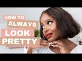 How To ALWAYS Look Pretty