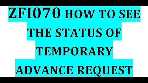 ZFI070 How to see the status of Temporary Advance request approved or not in SAP