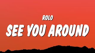 Rolo - See You Around (Lyrics)