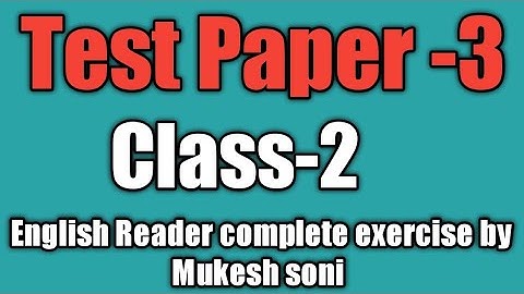 Class-2,Test Paper-3, English Reader Mittsure Complete exercise by Mukesh soni