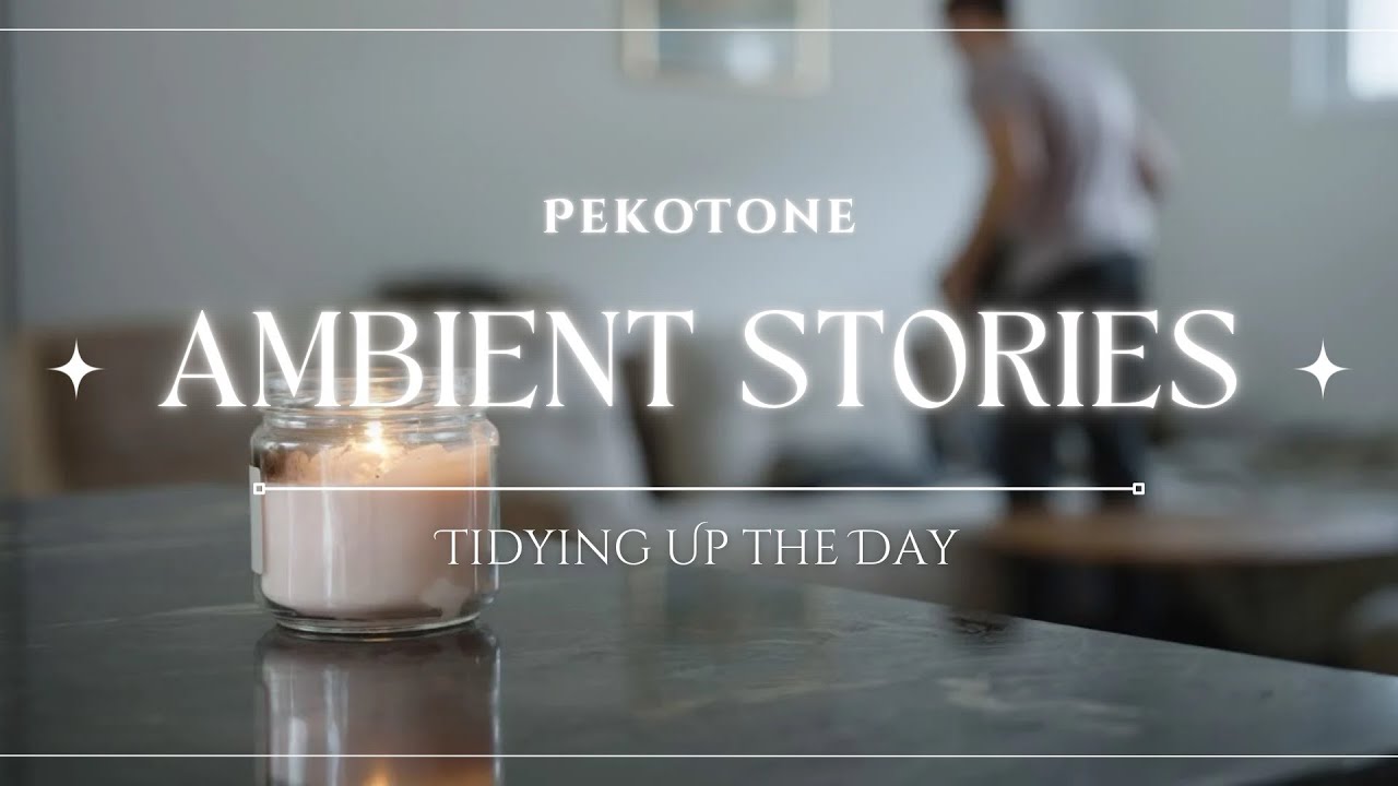 Tidying Up the Day | PekoTone Ambient Stories