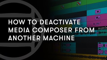 How to Deactivate your Media Composer License from Another Machine