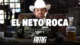 Video thumbnail of "Luis R Conriquez - El Neto Roca"