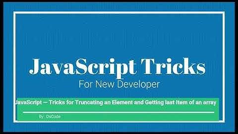 JavaScript Tricks for truncating an elements and getting last item of an array | DsCode