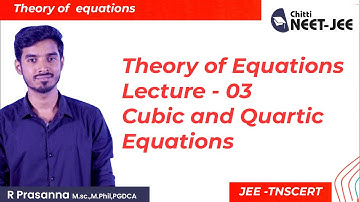 Theory of Equation 03 - Cubic  and Quartic Equations & Vieta Formula | TNSCERT | IIT JEE