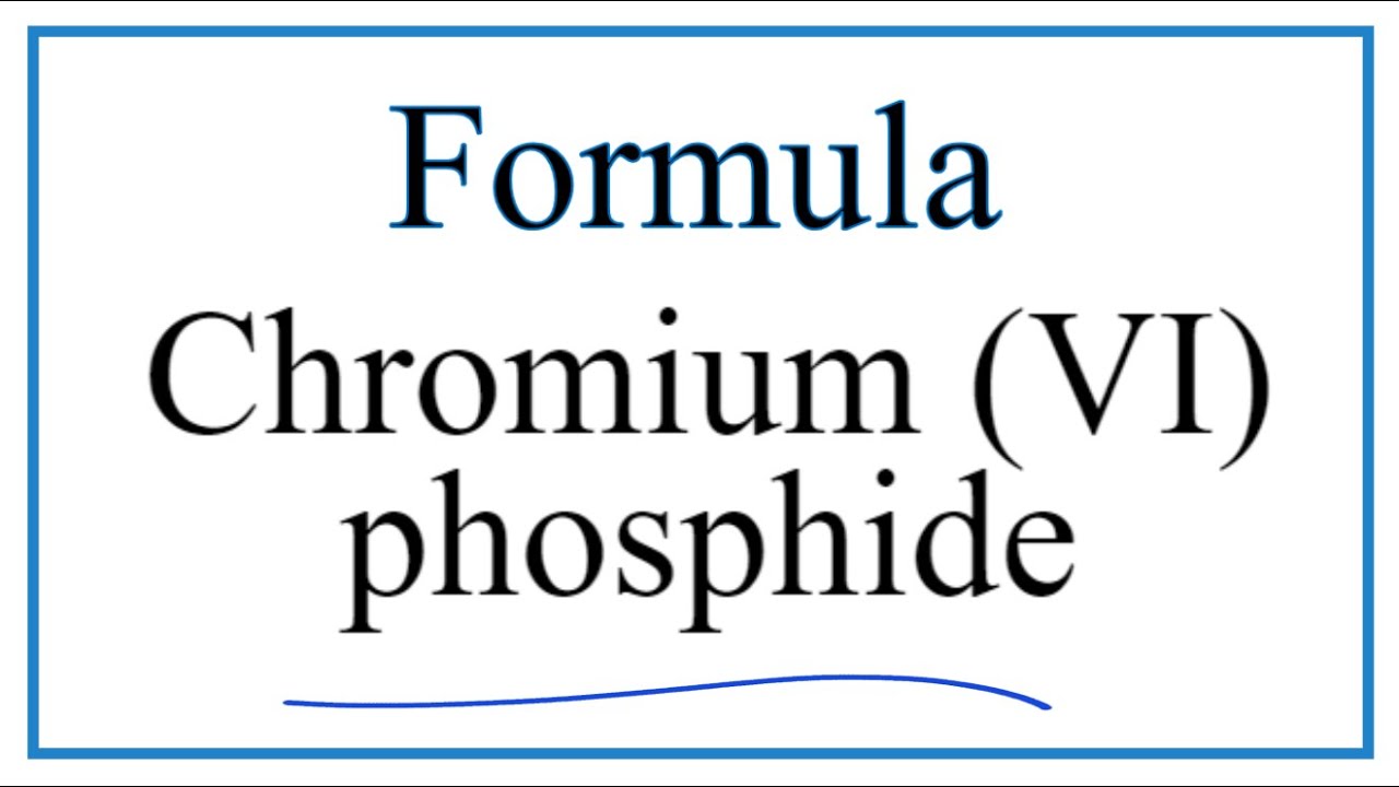 How To Write The Formula For Chromium Vi Phosphide Youtube