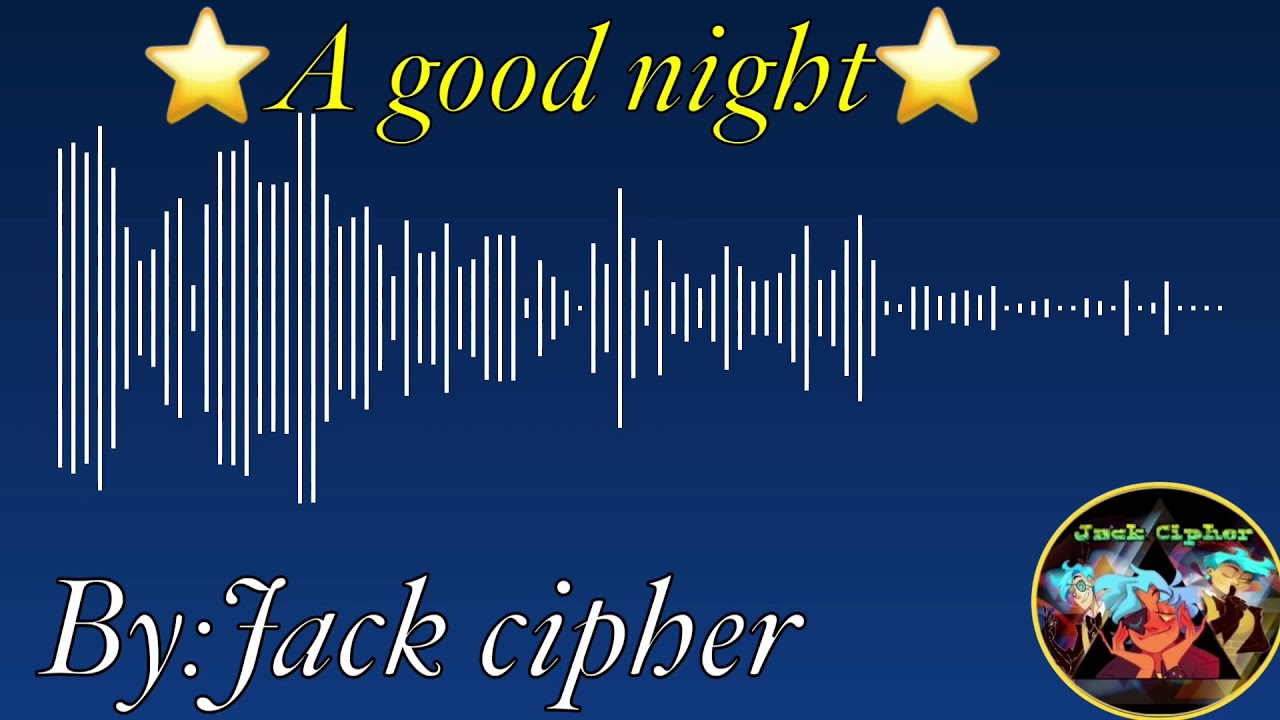 A good night by jack cipher YouTube