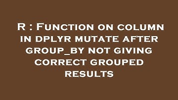 R : Function on column in dplyr mutate after group_by not giving correct grouped results