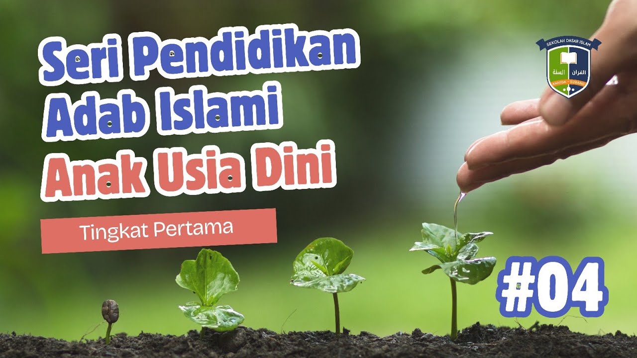 SERI PENDIDIKAN ADAB ISLAMI ANAK - 04 ADAB KEPADA ALLAH 
