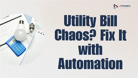 Still processing utility bills manually? Watch This | ARDEM Incorporated