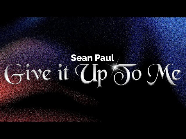 Sean Paul, Keysha Cole - (When You Gonna) Give It Up To Me (Lyrics)