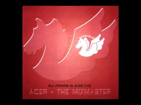 Acer — Acer - The Mixmaster (DJ Peran & Bob Ltd. Remix) [2002]