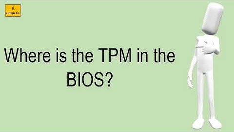 Where Is The TPM In The BIOS?