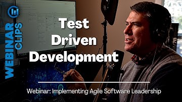 Test-Driven Development - Make Work Visible | Webinar Clips, Implementing Agile Leadership