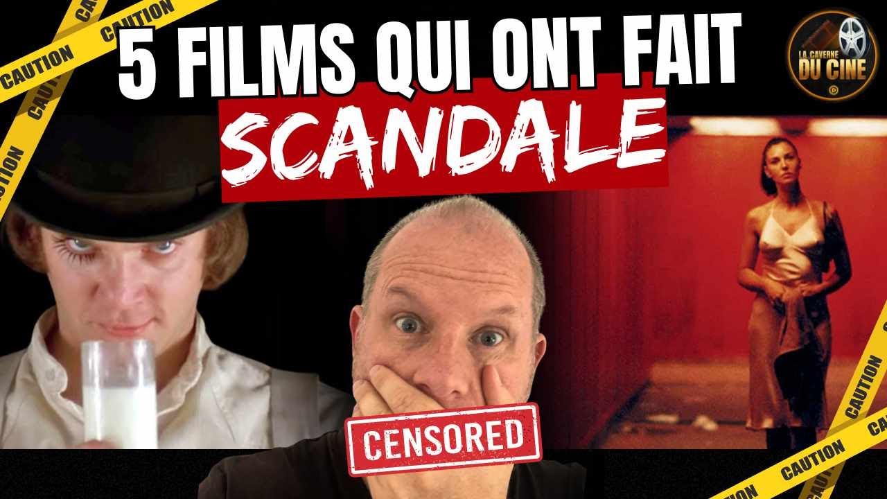 5 FILMS QUI ONT FAIT SCANDALE ! - YouTube