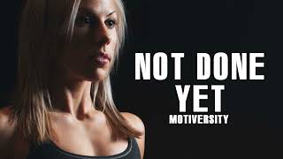 NOT DONE YET - Powerful Motivational Speech Video (Featuring Coach Pain)