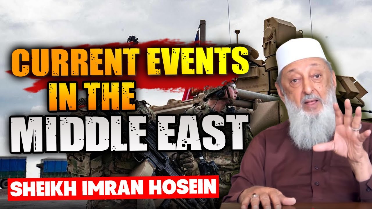 Current Events In The Middle East SHEIKH IMRAN HOSEIN YouTube current events in the middle east sheikh imran hosein youtube
