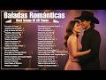 Música Romántica Para Relajarse 🎵 Baladas En spanish love songs Romanticas De Los 80 y 90