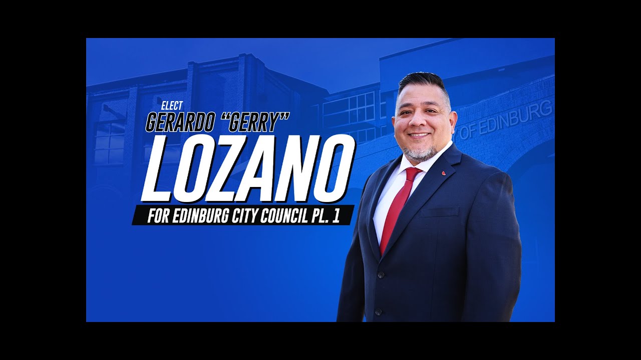 Gerardo "Gerry" Lozano for Edinburg City Council Pl. 1 YouTube