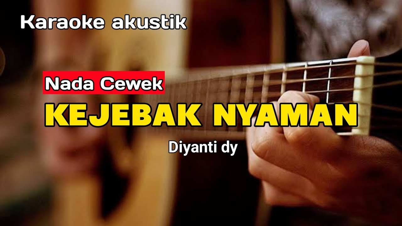 KEJEBAK NYAMAN - KARAOKE (NADA CEWEK) VERSI AKUSTIK