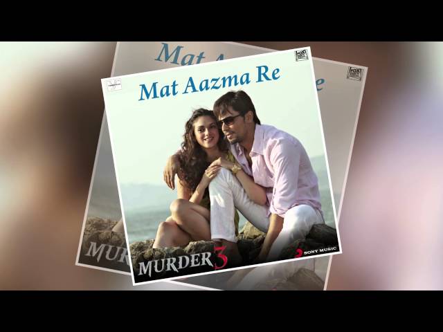 Mat Aazma Re - Official Full Song - Murder 3 class=
