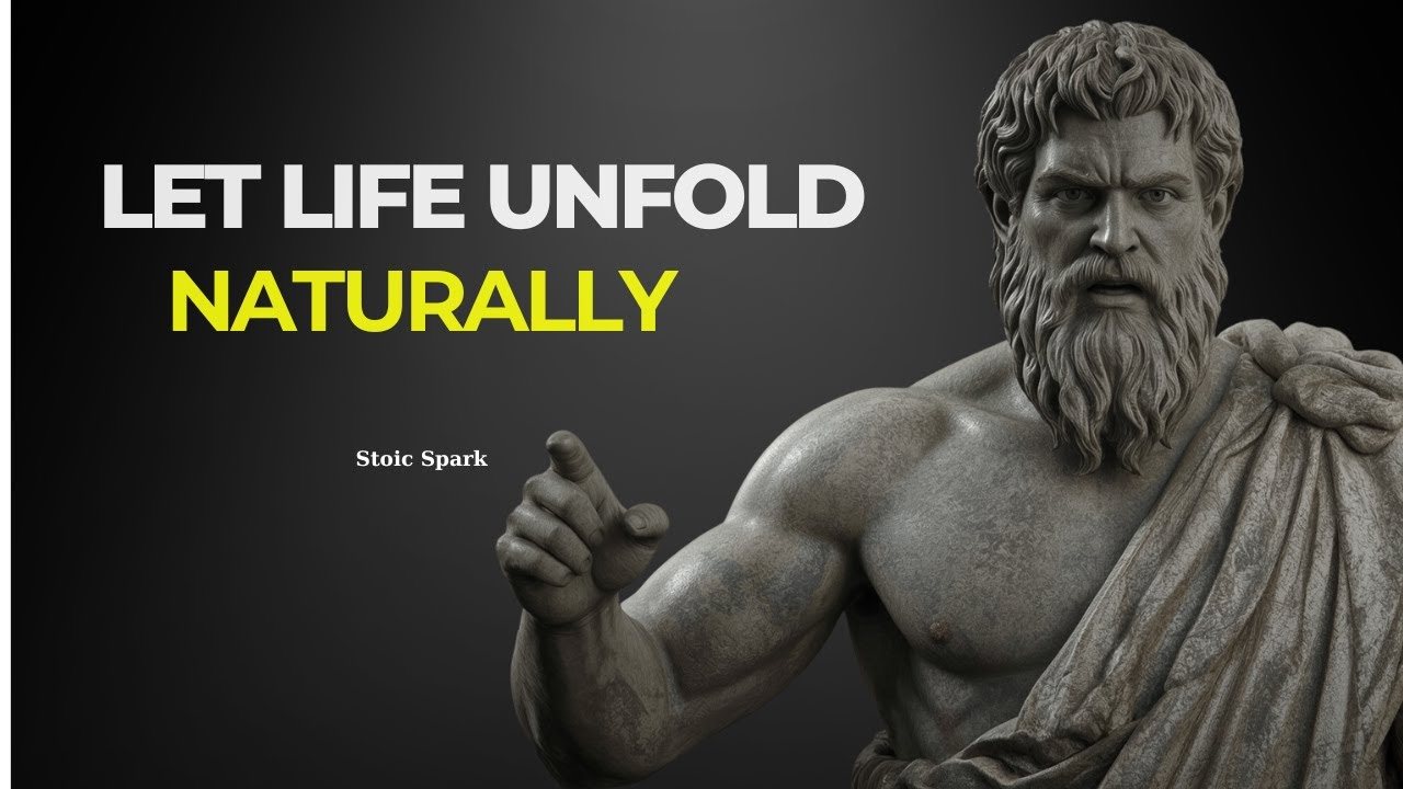 Let life unfold naturally   MARCUS AURELIUS STOICISM |Stoic Spark