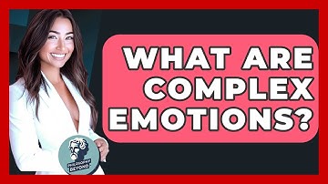 What Are Complex Emotions? - Philosophy Beyond