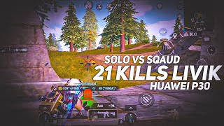 21 Kills Livik Gameplay | Solo vs Sqaud Pubg Mobile | Huawei P30 | 3 Fingers + Gyro