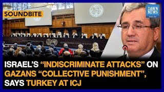 Details Israel’s “Indiscriminate Attacks” On Gazans “Collective Punishment”: Turkey At ICJ|Dawn News English Update
