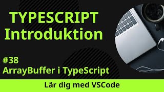 [Lär dig med VSCode] TypeScript för Nybörjare #38 ArrayBuffer i TypeScript
