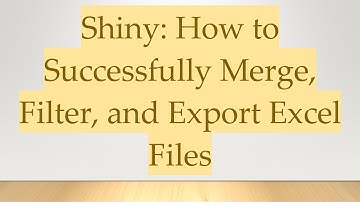 Shiny: How to Successfully Merge, Filter, and Export Excel Files