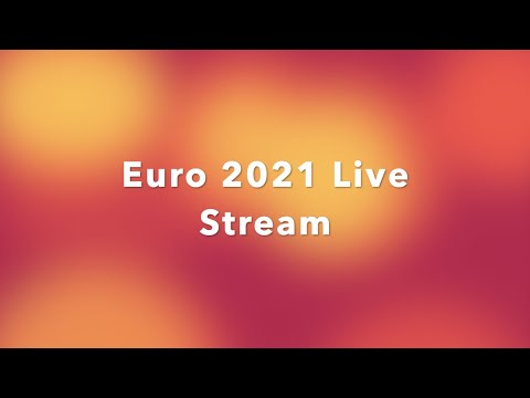 Euro 2021 Football Live Stream - How to watch Euro Football Live