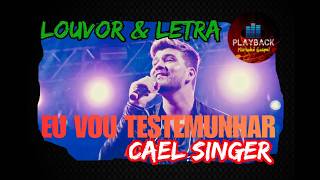 Eu vou testemunhar - Cael Singer  - - - Louvor e letra