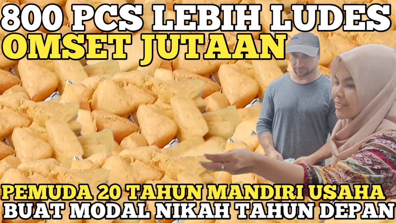 800 PCS LUDES OMSET JUTAAN ! RESEP PEMUDA 20 TAHUN SUKSES BUAT MODAL NIKAH ! IDE JUALAN PUASA