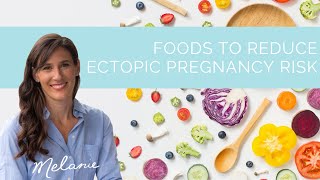 Foods to reduce risk of ectopic pregnancy