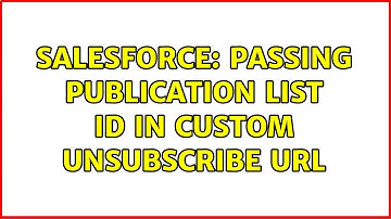 Salesforce: Passing Publication List ID in custom Unsubscribe URL (2 Solutions!!)