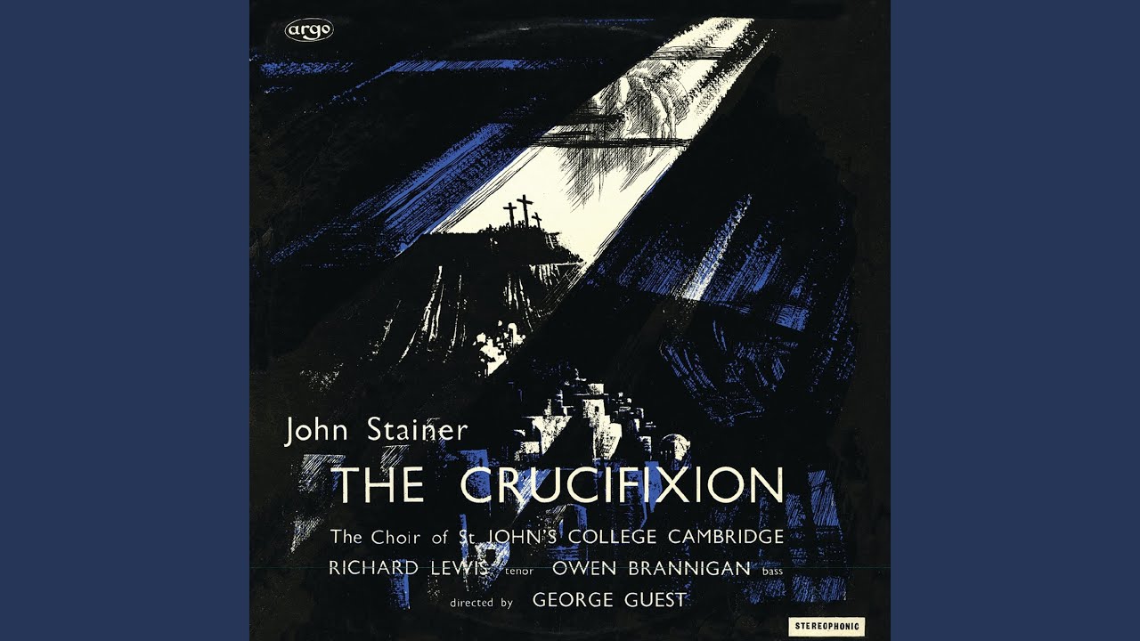 Stainer: The Crucifixion - Cross of Jesus, Cross of Sorrow - YouTube