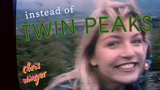 Instead of TWIN PEAKS