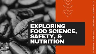 Exploring Food Science, Safety, & Nutrition Learning Webinar For Educators